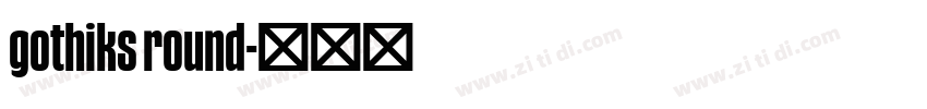 gothiks round字体转换